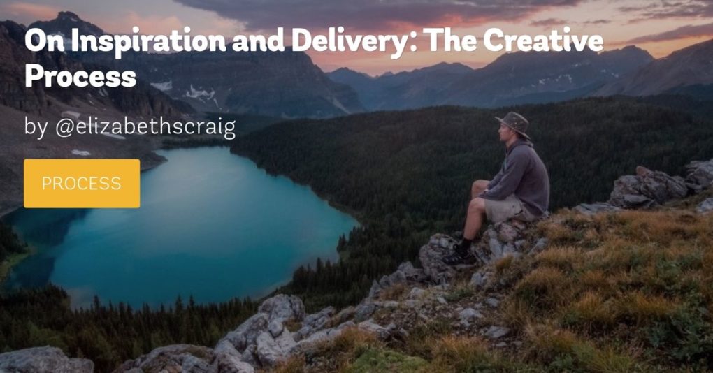 Man in hiking gear sits on rocks and views mountains, a lake, and a sunset. The post's title, "On Inspiration and Delivery: The Creative Process" is superimposed on the top.